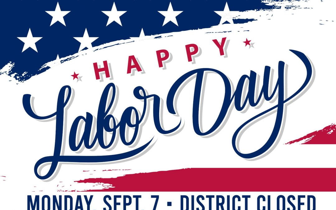 District will be closed Monday, Sept. 7 for Labor Day
