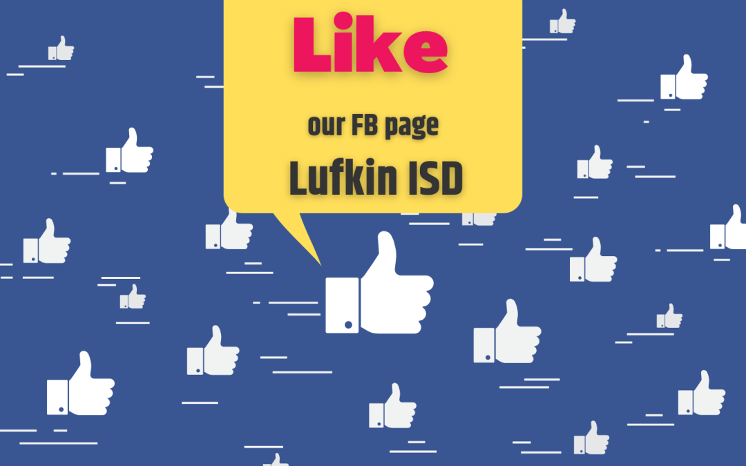 For photos, articles and school news fast LIKE our Lufkin ISD FB page