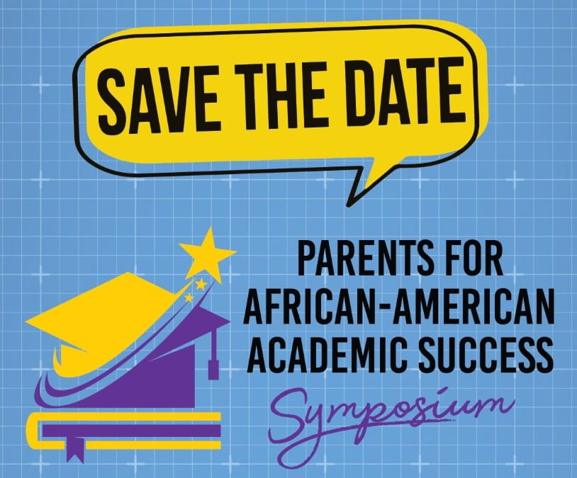 SAVE THE DATE: Parents for African-American Academic Success Symposium