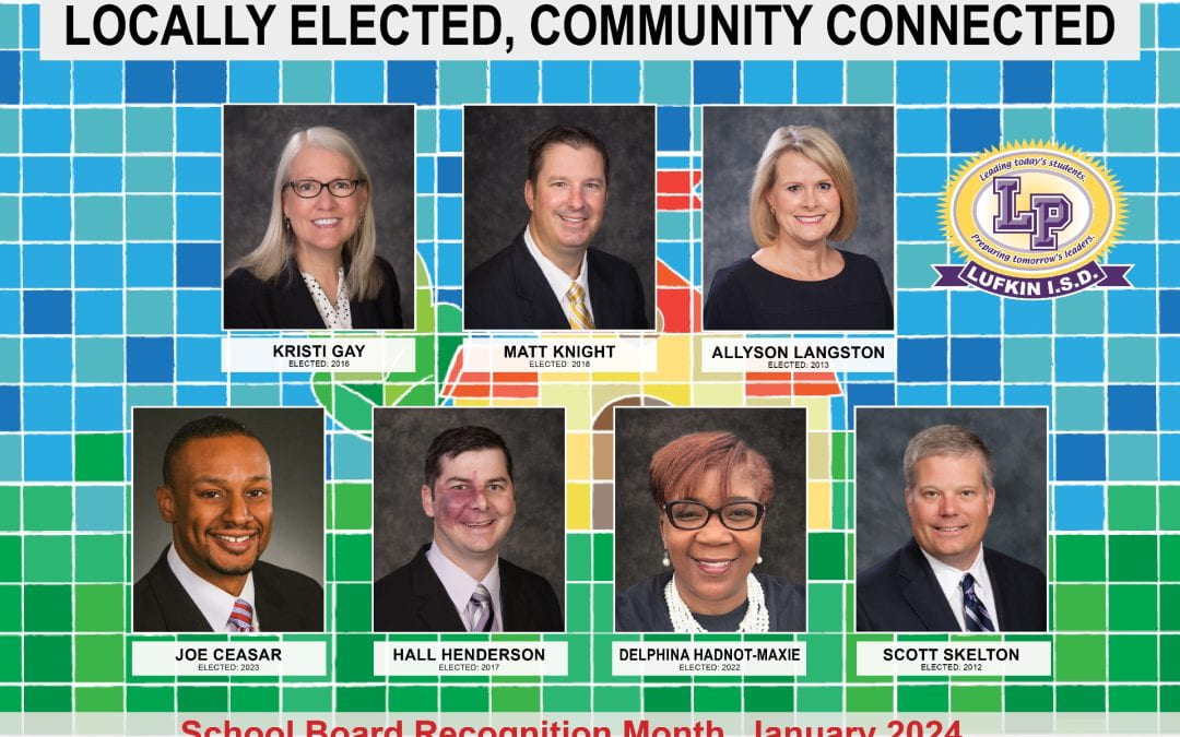 Thank you Lufkin ISD Board of Trustees: Locally elected, community connected