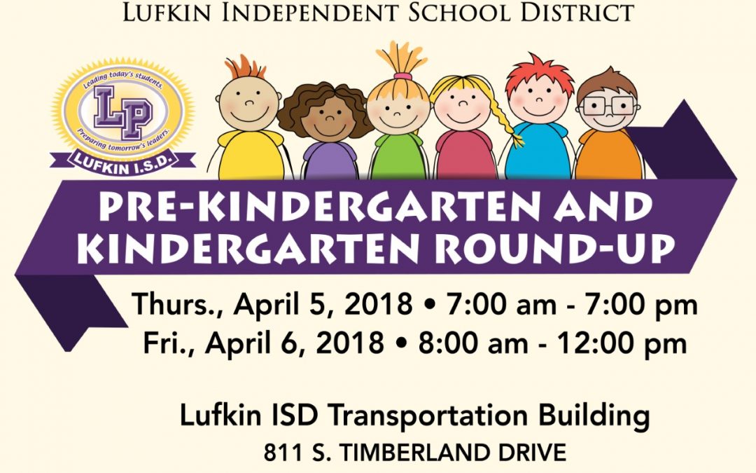 Lufkin ISD Pre-Kindergarten and Kindergarten Round-Up
