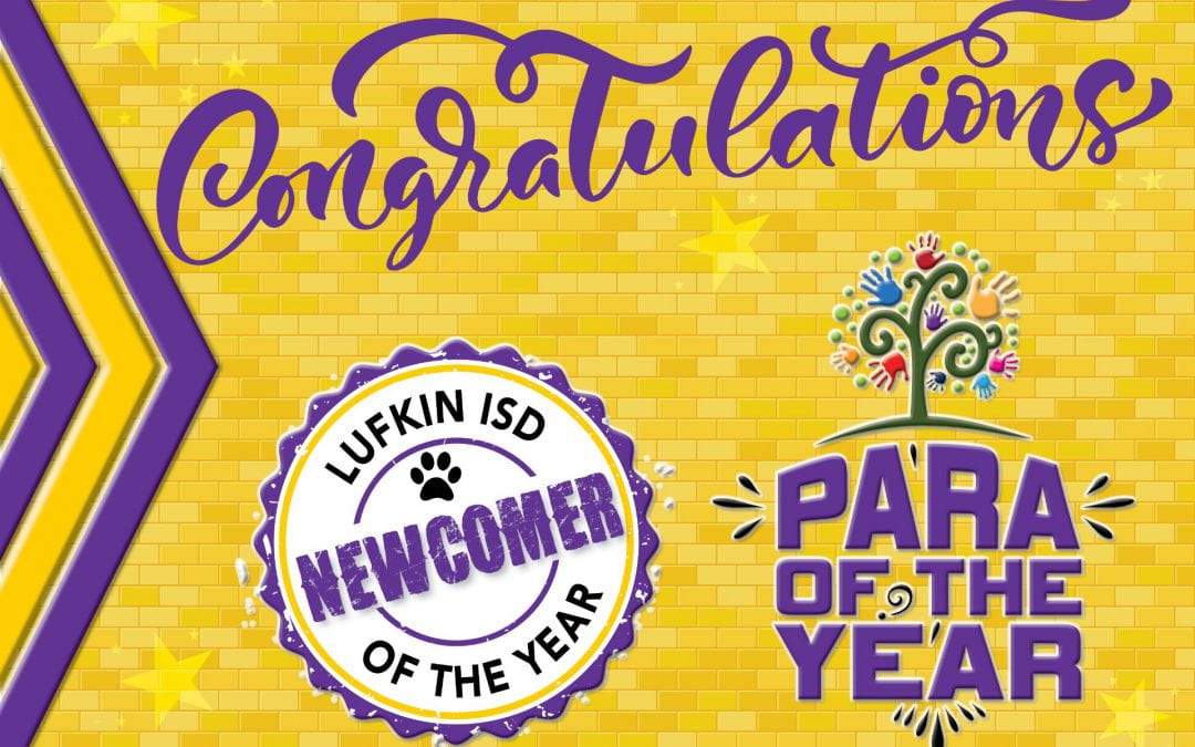 Congratulations to Lufkin ISD Paras and Newcomers of the Year