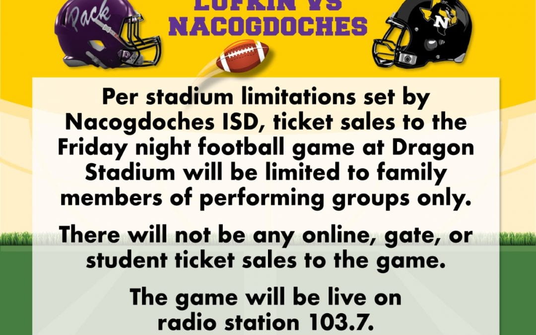 Per Nacogdoches ISD: No football ticket sales to general public and no purchase of tickets at the gate Friday night