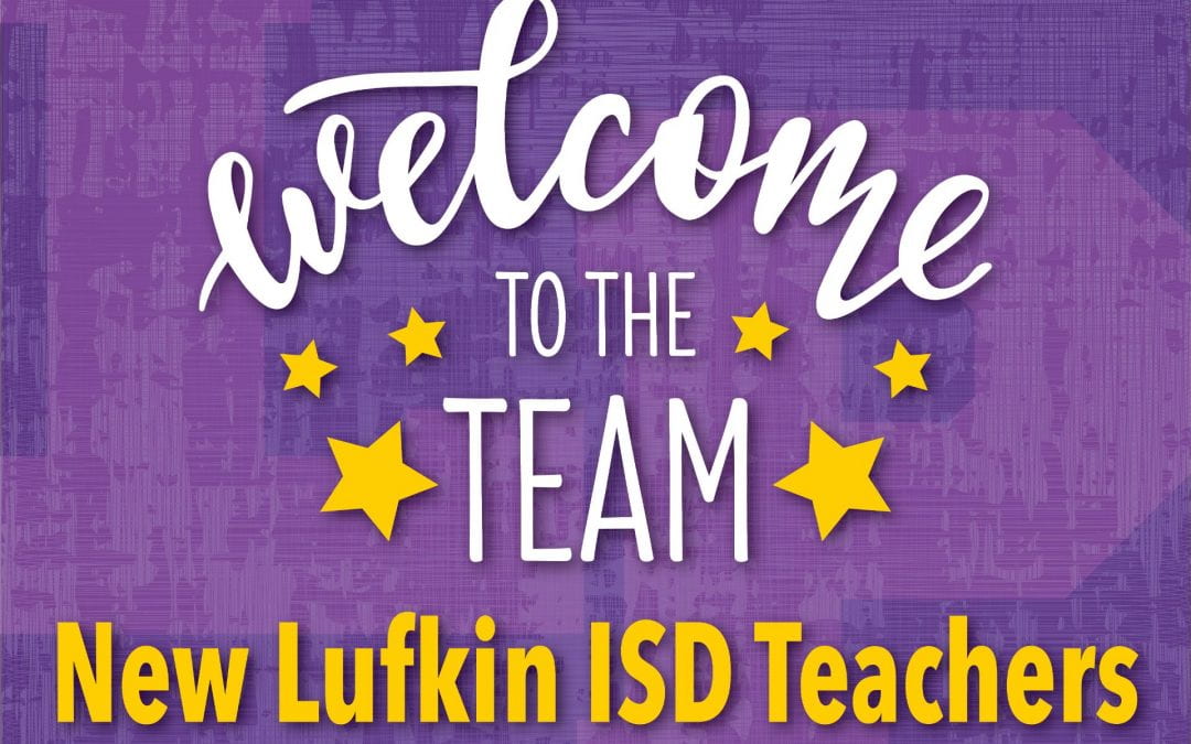 Welcome Lufkin ISD New Teachers!