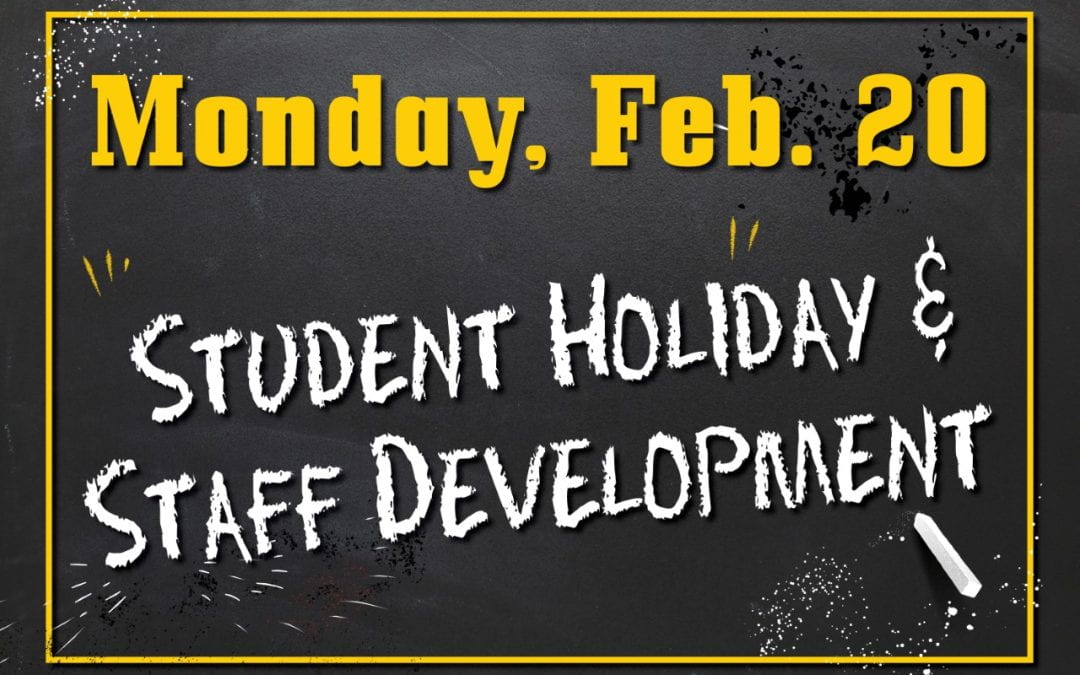 Student holiday and staff development scheduled for Monday, Feb. 20