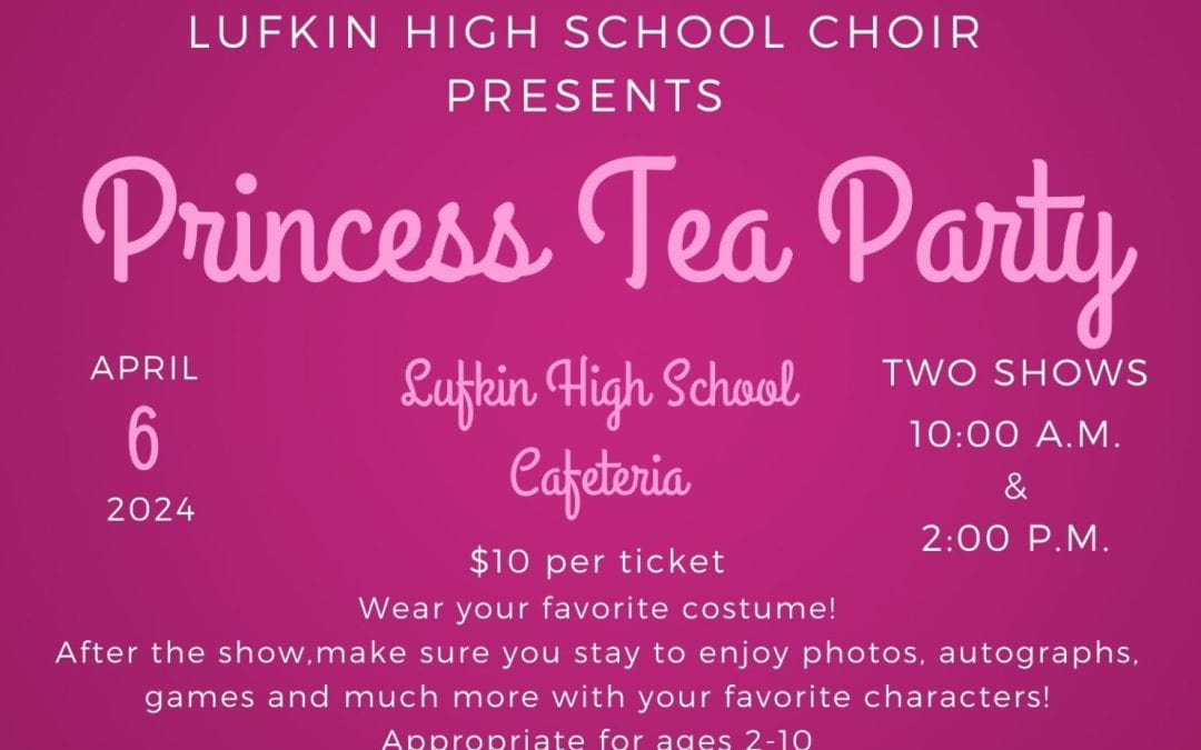 Lufkin High School Choir presents Princess Tea Party