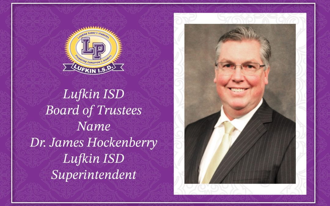 Dr. James Hockenberry named Lufkin ISD Superintendent of Schools